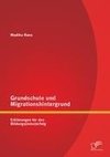 Grundschule und Migrationshintergrund: Erklärungen für den Bildungs(miss)erfolg