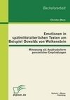 Emotionen in spätmittelalterlichen Texten am Beispiel Oswalds von Wolkenstein: Minnesang als Ausdrucksform persönlicher Empfindungen