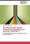 La reforma del sector financiero español en el período 2009-2011