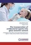 The incorporation of antibacterial agents into glass ionomer cement