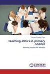 Teaching ethics in primary science