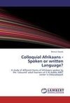 Colloquial Afrikaans - Spoken or written Language?