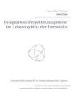 Integratives Projektmanagement im Lebenszyklus der Immobilie