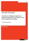 The Liberty of Religious Rights and Religious Education in the Frame of the State Legislation in Hungary