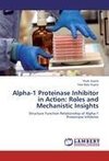 Alpha-1 Proteinase Inhibitor in Action: Roles and Mechanistic Insights