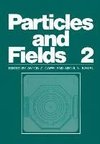 Particles and Fields 2