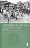 Post-War Borneo, 1945-1950