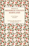 History of Frederick County, Maryland. in Two Volumes. Volume I