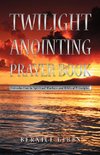 Twilight Anointing Prayer Book