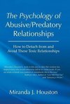 The Psychology of Abusive/Predatory Relationships