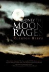 Only the Moon Rages