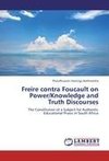 Freire contra Foucault on Power/Knowledge and Truth Discourses