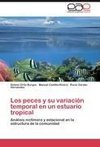 Los peces y su variación temporal en un estuario tropical