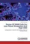 Design Of SRAM Cells For Low Power Dissipation And High SNM