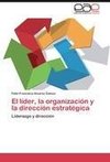 El líder, la organización y la dirección estratégica