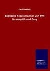 Englische Staatsmänner von Pitt bis Asquith und Grey