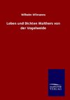 Leben und Dichten Walthers von der Vogelweide