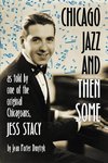 Chicago Jazz and Then Some: As Told by One of the Original Chicagoans, Jess Stacy