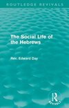 Day, E: Social Life of the Hebrews (Routledge Revivals)