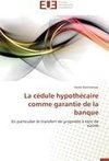 La cédule hypothécaire comme garantie de la banque