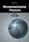 Jain, V: Micromanufacturing Processes