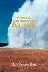 Abused, Conquered, Alive