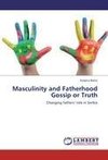 Masculinity and Fatherhood Gossip or Truth