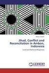 Jihad, Conflict and Reconciliation in Ambon, Indonesia