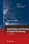 Symmetries and Groups in Signal Processing