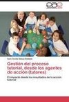 Gestión del proceso tutorial, desde los agentes de acción (tutores)