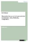 Historisches Lernen im Sachunterricht der Grundschule - Ziele, Methoden, Perspektiven