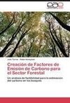 Creación de Factores de Emisión de Carbono para el Sector Forestal