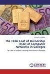 The Total Cost of Ownership (TCO) of Computer Networks in Colleges