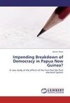 Impending Breakdown of Democracy in Papua New Guinea?