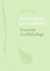 Das Handbuch zur Ausbildung Kosmetik Fachfußpflege