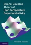 Alexandrov, A: Strong-Coupling Theory of High-Temperature Su