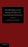 The Iba Rules on the Taking of Evidence in International Arbitration