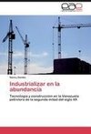 Industrializar en la abundancia