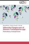 Infección Fúngica por el Género Trichosporon spp