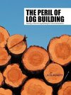 The Peril of Log Building