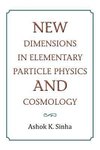 New Dimensions in Elementary Particle Physics and Cosmology