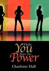 Only You Have the Power