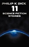 Philip K Dick - Eleven Science Fiction Stories