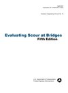 Evaluating Scour at Bridges (Fifth Edition). Hydraulic Engineering Circular No. 18. Publication No. Fhwa-Hif-12-003