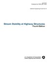 Stream Stability at Highway Structures (Fourth Edition). Hydraulic Engineering Circular No. 20. Publication No. Fhwa-Hif-12-004