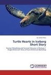 Turtle Hearts in Iceberg Short Story