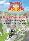 GPS Praxisbuch - Tourenplanung mit Garmin BaseCamp