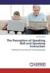 The Perception of Speaking Skill and Speaking Instruction