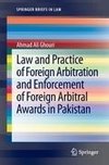 Law and Practice of Foreign Arbitration and Enforcement of Foreign Arbitral Awards in Pakistan