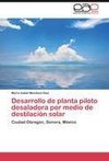 Desarrollo de planta piloto desaladora por medio de destilación solar